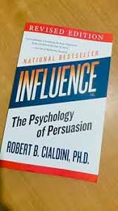 Influence: The Psychology of Persuasion (Revised Edition) by Robert B. Cialdini, Ph.D. : Explores the psychology of why people say "yes" and details the six universal principles of persuasion