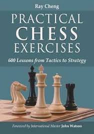 Practical Chess Exercises: 600 Lessons from Tactics to Strategy by Ray Cheng is an instructional chess training book featuring a large collection of puzzles designed to improve board vision