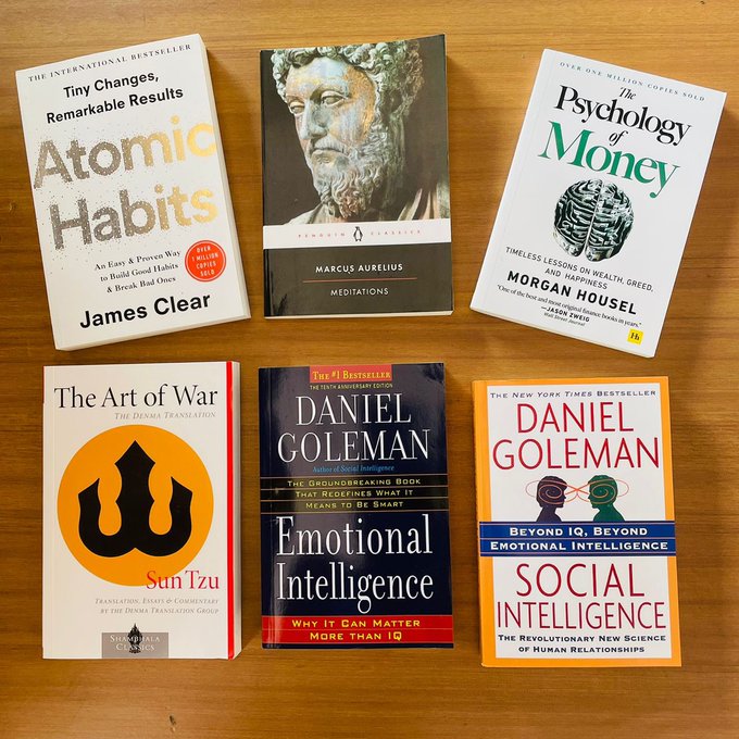 1. Atomic Habits by James Clear 2. Meditations by Marcus Aurelius 3. Psychology of Money by Morgan Housel 4. Art of War by Sun Tzu 5. Emotional Intelligence by Daniel Goleman 6. Social Intelligence...