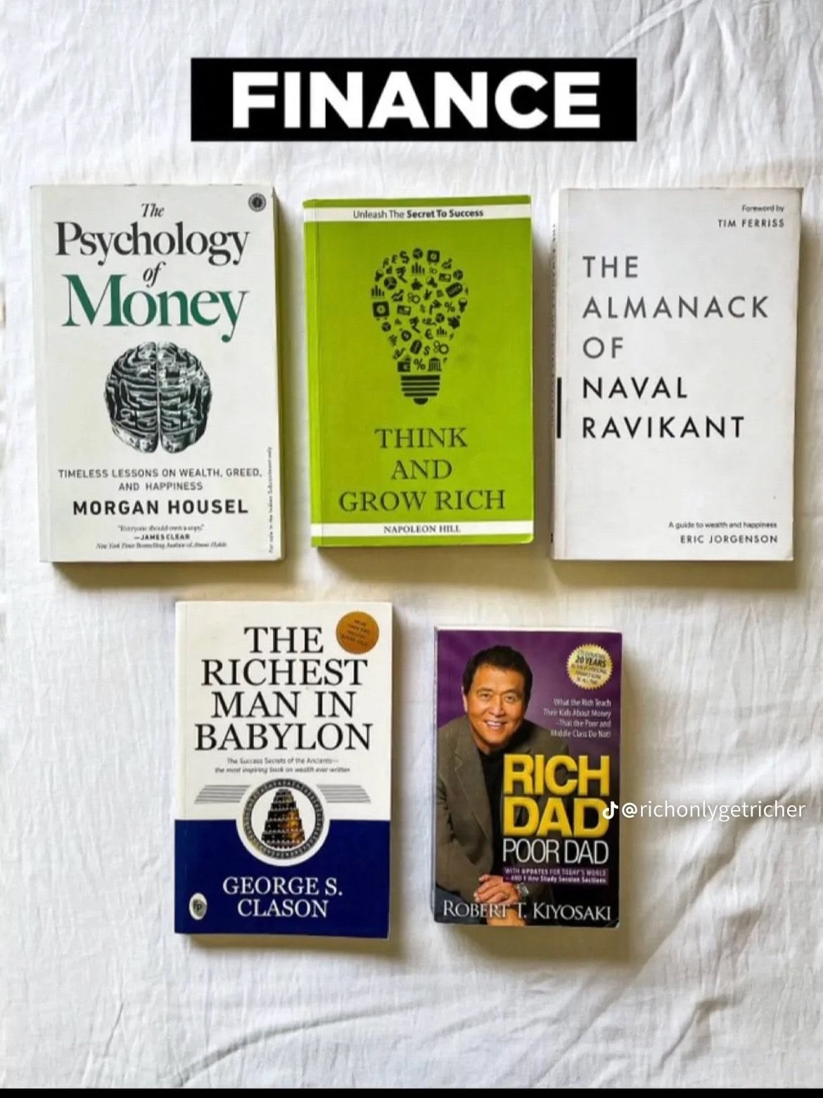 1. Psychology of Money by Morgan Housel 2. Think and Grow Rich by Napoleon Hill 3. The Richest Man in Babylon by George S. Clason 4. Rich Dad Poor Dad by Robert Kiyosaki
