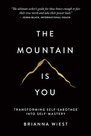 The Mountain Is You: Transforming Self-Sabotage Into Self-Mastery Book By Brianna Wiest