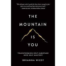 The Mountain Is You: Transforming Self-Sabotage Into Self-Mastery Book By Brianna Wiest