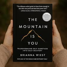 The Mountain Is You: Transforming Self-Sabotage Into Self-Mastery Book By Brianna Wiest