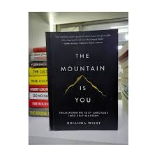 The Mountain Is You: Transforming Self-Sabotage Into Self-Mastery Book By Brianna Wiest