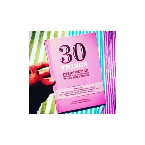 30 Things Every Woman Should Have and Should Know by the Time She's 30 Book by Pamela Redmond Satran