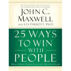25 Ways to Win with People: How to Make Others Feel Like a Million Bucks Book By John C. Maxwell and Les Parrott, Ph.D.