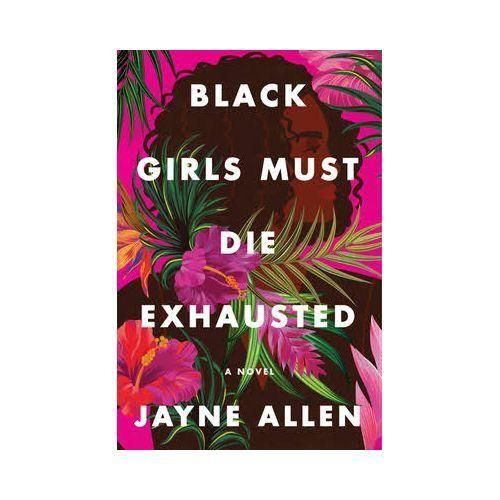 Black Girls Must Die Exhausted - A Novel