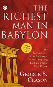 The Richest Man in Babylon Book by George Samuel Clason early twentieth century classic about financial investment and monetary success.