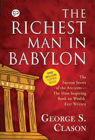 The Richest Man in Babylon Book by George Samuel Clason early twentieth century classic about financial investment and monetary success.