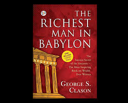 The Richest Man in Babylon Book by George Samuel Clason early twentieth century classic about financial investment and monetary success.