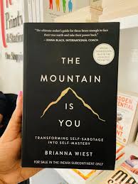 The Mountain Is You: Transforming Self-Sabotage Into Self-Mastery Book By Brianna Wiest