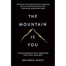 The Mountain Is You: Transforming Self-Sabotage Into Self-Mastery Book By Brianna Wiest