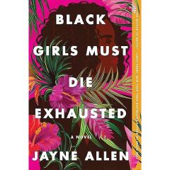 Black Girls Must Die Exhausted: A Novel Book By Jayne Allen
