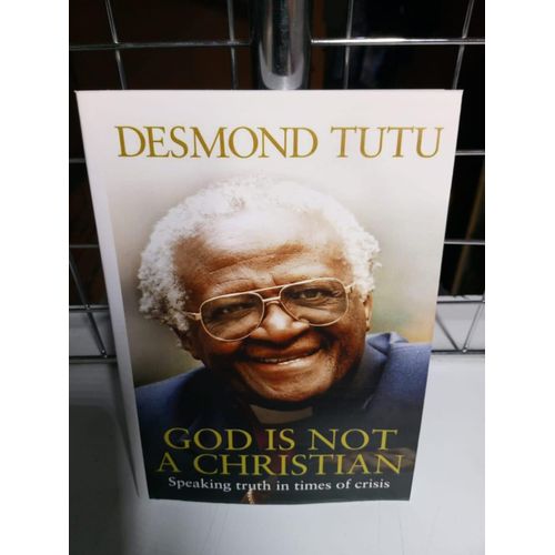 God Is Not a Christian: Speaking Truth in Times of Crisis Book By Desmond Tutu