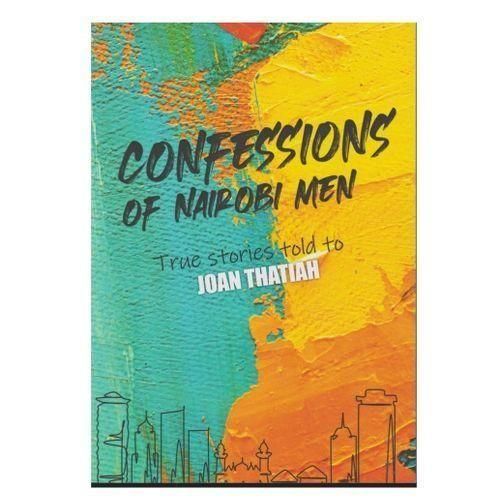 Confessions Of Nairobi Men By Joan Thatiah