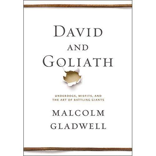 David And Goliath: Underdogs, Misfits, And The Art Of Battling Giants