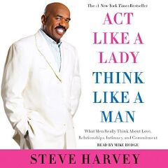 Act like a lady, think like a man Book by Steve Harvey