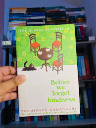 Before We Forget Kindness by Toshikazu Kawaguchi – International Bestselling Japanese Fiction Novel, Heartwarming Time Travel Story, Inspirational Literary Fiction Book, Emotional Family and Friendshi