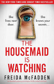 The Housemaid Is Watching by Freida McFadden – Psychological Thriller Suspense Novel, Bestselling Mystery Book with Shocking Twists, Fast-Paced Storytelling, Domestic Thriller Fiction for Adult Reader