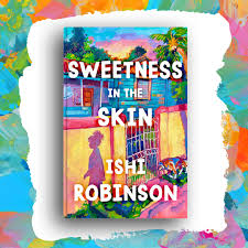 Sweetness in the Skin by Ishi Robinson – Contemporary Fiction Novel, Coming-of-Age Emotional Story, Identity and Family Drama, Cultural Exploration Literary Bestseller, Heartfelt Self-Discovery Book