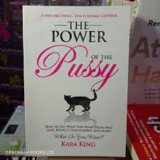 The Power of the Pussy by Kara King – Self-Help, Relationships, Dating Psychology, Confidence, Feminine Empowerment, Attraction, Communication, Boundaries and Personal Growth Book