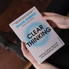 Clear Thinking: Turning Ordinary Moments Into Extraordinary Results by Shane Parrish – Decision-Making, Critical Thinking, Mental Clarity, Cognitive Bias, Problem-Solving, Focus, Productivity, Persona