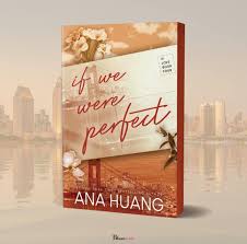 If We Were Perfect – Book 4 of the “If Love” Series by Ana Huang, Second-Chance Romance Novel, Roommates Romance, Contemporary Fiction Love Story