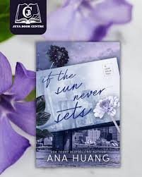 If the Sun Never Sets by Ana Huang – Contemporary Romance Novel, Billionaire International Love Story, Enemies-to-Lovers Drama, Emotional Slow-Burn Fiction Bestseller, Spicy New Adult Romance Book