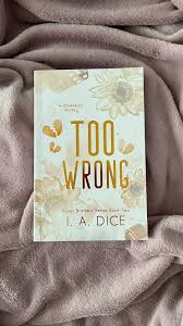 Too Wrong (Hayes Brothers Book 2) by I. A. Dice – Contemporary Romance Novel, Second Chance Love Story, Enemies-to-Lovers Small Town Romance, Emotional Spicy Fiction Bestseller