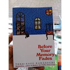 Before Your Memory Fades by Toshikazu Kawaguchi – Heartwarming Japanese Magical Realism Novel, Time-Travel Café Story, Emotional Fiction Exploring Love, Memory, Regret, and Second Chances, Sequel to B