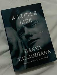 A Little Life by Hanya Yanagihara – Literary Fiction, Emotional Drama, Friendship, Trauma, Healing, Psychology, Character Study, and Contemporary Bestseller Novel