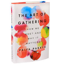 The Art of Gathering: How We Meet and Why It Matters by Priya Parker – Communication, Leadership, Events, Social Psychology, Relationships, Networking, Community Building, Culture Design and Personal