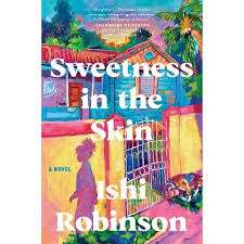 Sweetness in the Skin by Ishi Robinson – Contemporary Fiction Novel, Coming-of-Age Emotional Story, Identity and Family Drama, Cultural Exploration Literary Bestseller, Heartfelt Self-Discovery Book