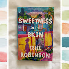 Sweetness in the Skin by Ishi Robinson – Contemporary Fiction Novel, Coming-of-Age Emotional Story, Identity and Family Drama, Cultural Exploration Literary Bestseller, Heartfelt Self-Discovery Book