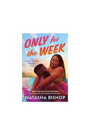 Only for the Week by Natasha Bishop – Contemporary Romance Novel, Emotional Love Story, Short-Term Arrangement Turning Into Unexpected Forever Love, Paperback Fiction Book