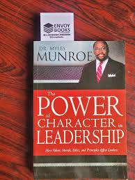 The Power of Character in Leadership – Dr. Myles Munroe Leadership Book on Integrity, Personal Development, Success Principles, and Transformational Leadership Skills