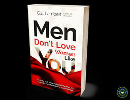 Men Don't Love Women Like You by G.L. Lambert – Bestselling Relationship Advice Book for Women, Dating, Self-Worth, Personal Growth, Confidence Building, Modern Relationships, Emotional Intelligence a