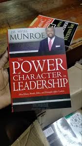 The Power of Character in Leadership – Dr. Myles Munroe Leadership Book on Integrity, Personal Development, Success Principles, and Transformational Leadership Skills