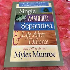 Single, Married, Separated & Life After Divorce – Dr. Myles Munroe Book on Relationships, Marriage, Emotional Healing, Personal Growth, and Life Transition Guidance