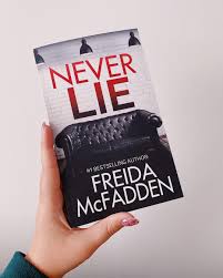 Never Lie by Freida McFadden – Psychological Thriller Novel, Remote House Mystery, Unreliable Narrator Suspense, Psychological Crime Fiction, Dark Secrets and Twists Bestseller Book