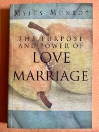 The Purpose and Power of Love & Marriage – Dr. Myles Munroe Book on Marriage Principles, Love, Relationships, Purpose-Driven Partnership, Family Life, and Kingdom-Based Union