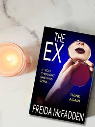 The Ex by Freida McFadden – Psychological Thriller Novel, Domestic Suspense Fiction, Ex-Partner Obsession Mystery, Unreliable Narrator Twist Thriller, Dark Relationship Secrets Bestseller Book