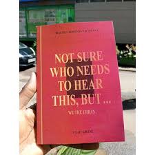 Not Sure Who Needs to Hear This, But...: WE THE URBAN – Beautiful Reminders for the Soul by Willie Greene – Inspirational Self-Help, Mental Wellness, Positive Affirmations, Emotional Healing, Motivati