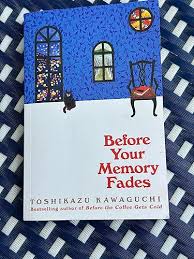 Before Your Memory Fades by Toshikazu Kawaguchi – Heartwarming Japanese Magical Realism Novel, Time-Travel Café Story, Emotional Fiction Exploring Love, Memory, Regret, and Second Chances, Sequel to B