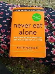 Never Eat Alone: And Other Secrets to Success, One Relationship at a Time by Keith Ferrazzi and Tahl Raz – Networking, Relationship Building, Success Psychology, Business Growth, Personal Branding, Co