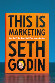 This Is Marketing: You Can’t Be Seen Until You Learn to See by Seth Godin – Marketing, Branding, Business Strategy, Consumer Behavior, Entrepreneurship, Digital Marketing, Communication and Growth Boo
