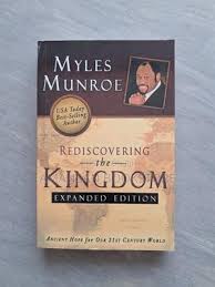 Rediscovering the Kingdom (Expanded Edition) – Dr. Myles Munroe Book on Kingdom Citizenship, Purpose, Kingdom Principles, Spiritual Identity, and Kingdom Living Transformation