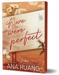 If We Were Perfect – Book 4 of the “If Love” Series by Ana Huang, Second-Chance Romance Novel, Roommates Romance, Contemporary Fiction Love Story