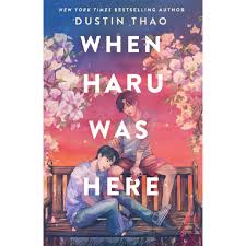 When Haru Was Here by Dustin Thao – Emotional Contemporary Fiction Novel, Grief and Healing Story, Magical Realism Young Adult Drama, Friendship and Loss Bestseller