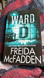 Ward D by Freida McFadden – Psychological Thriller Novel, Locked Ward Hospital Mystery, Unreliable Narrator Suspense, Medical Horror Thriller Fiction, Dark Secrets Asylum Story Bestseller
